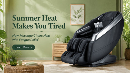 Why Summer Heat Makes You Tired and How Massage Chairs Help with Fatigue Relief
